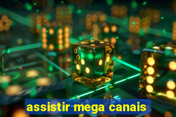 assistir mega canais